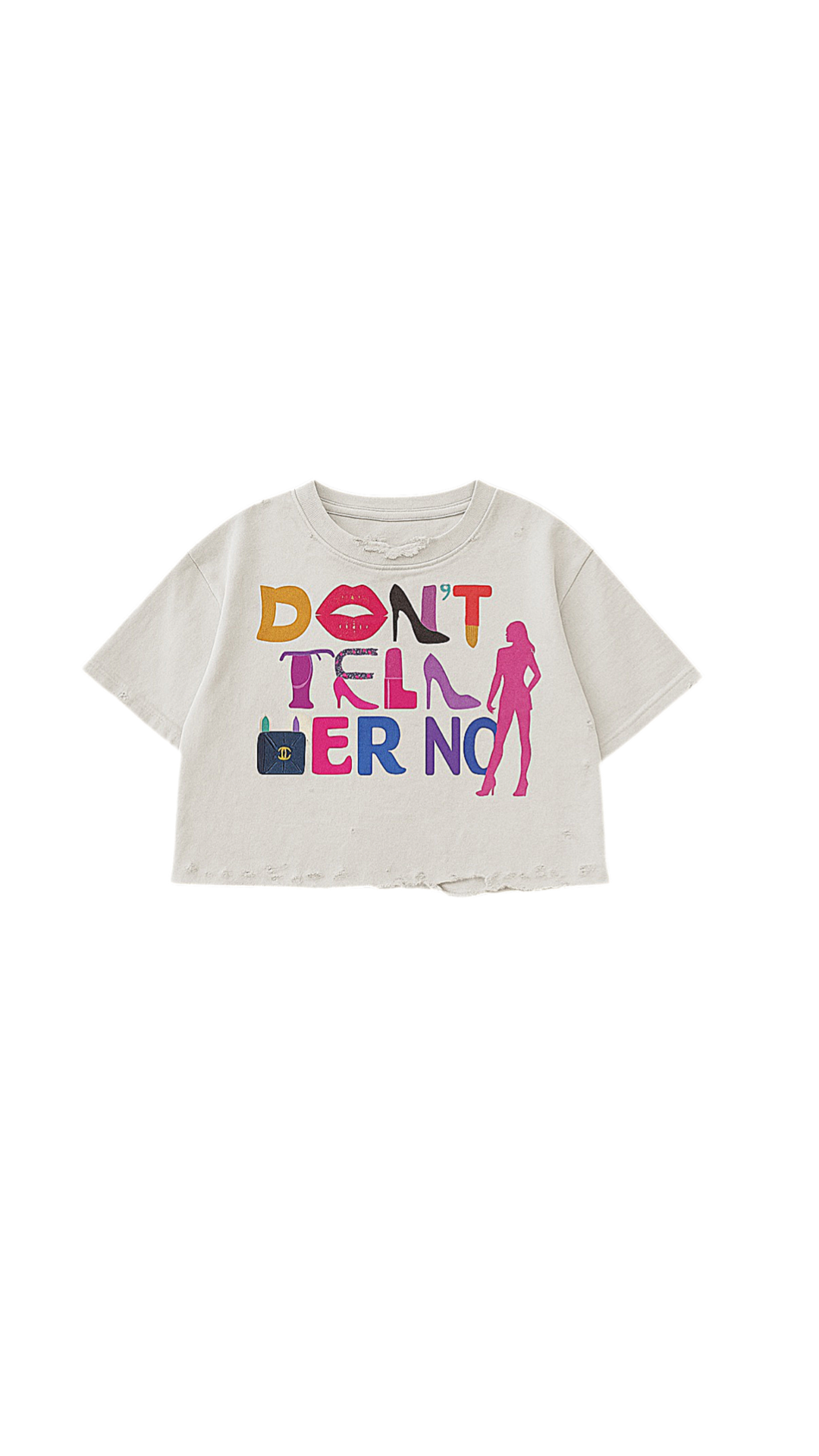 Don’t Tell Her No Shirt